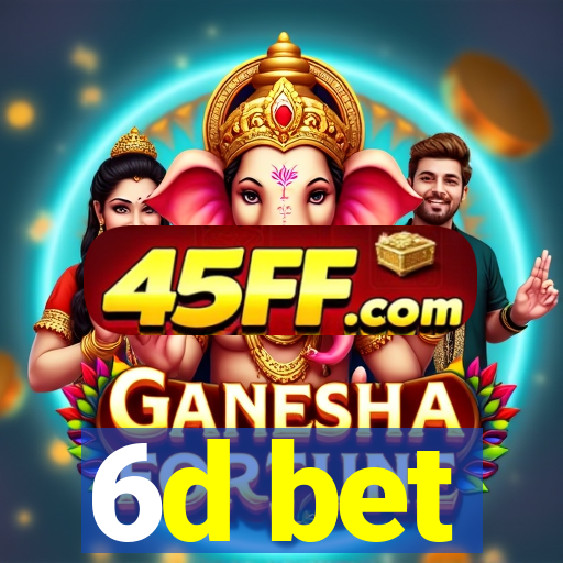 6d bet